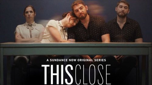 A woman and a man sitting further apart at a table overlaid with the same woman and man sitting close together, with text at the bottom: "A Sundance Now Original Series, THIS CLOSE"