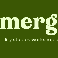 In green fern plant tones, text reads "emerge a disability studies workshop cohort"